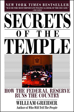 Secrets Of The Temple: How The Federal Reserve Runs The Country,New
