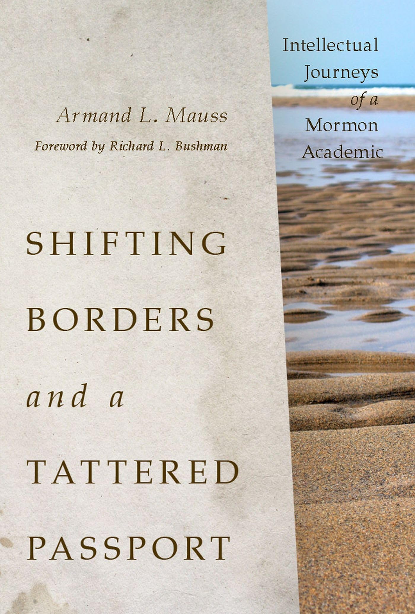 Shifting Borders and a Tattered Passport: Intellectual Journeys of a Mormon Academic,Used