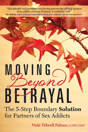 Moving Beyond Betrayal: The 5Step Boundary Solution For Partners Of Sex Addicts
