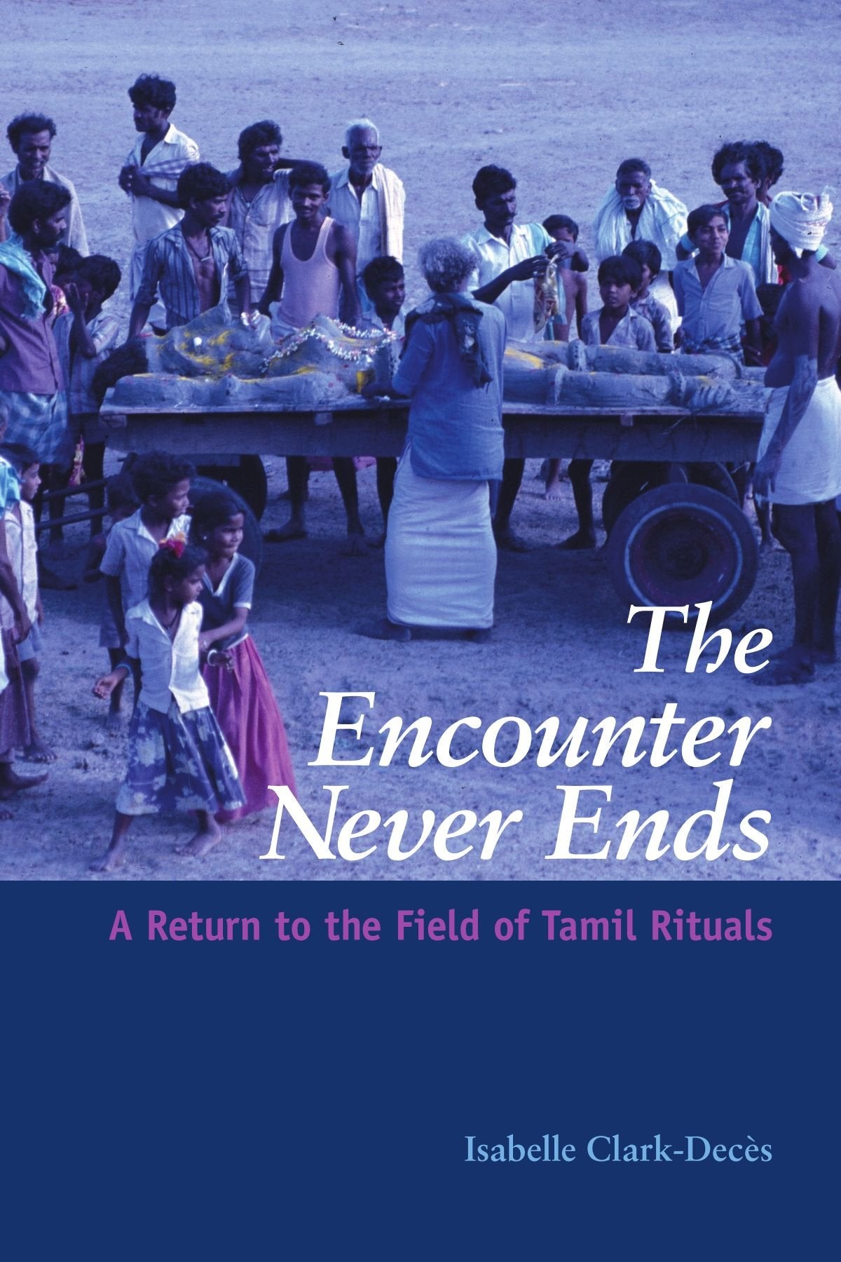 The Encounter Never Ends: A Return to the Field of Tamil Rituals (Suny Series in Hindu Studies),Used