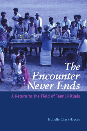The Encounter Never Ends: A Return to the Field of Tamil Rituals (Suny Series in Hindu Studies),Used