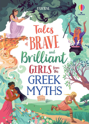 Tales Of Brave And Brilliant Girls From The Greek Myths (Illustrated Story Collections),New