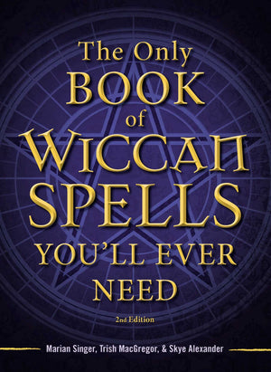 The Only Book of Wiccan Spells You'll Ever Need,New