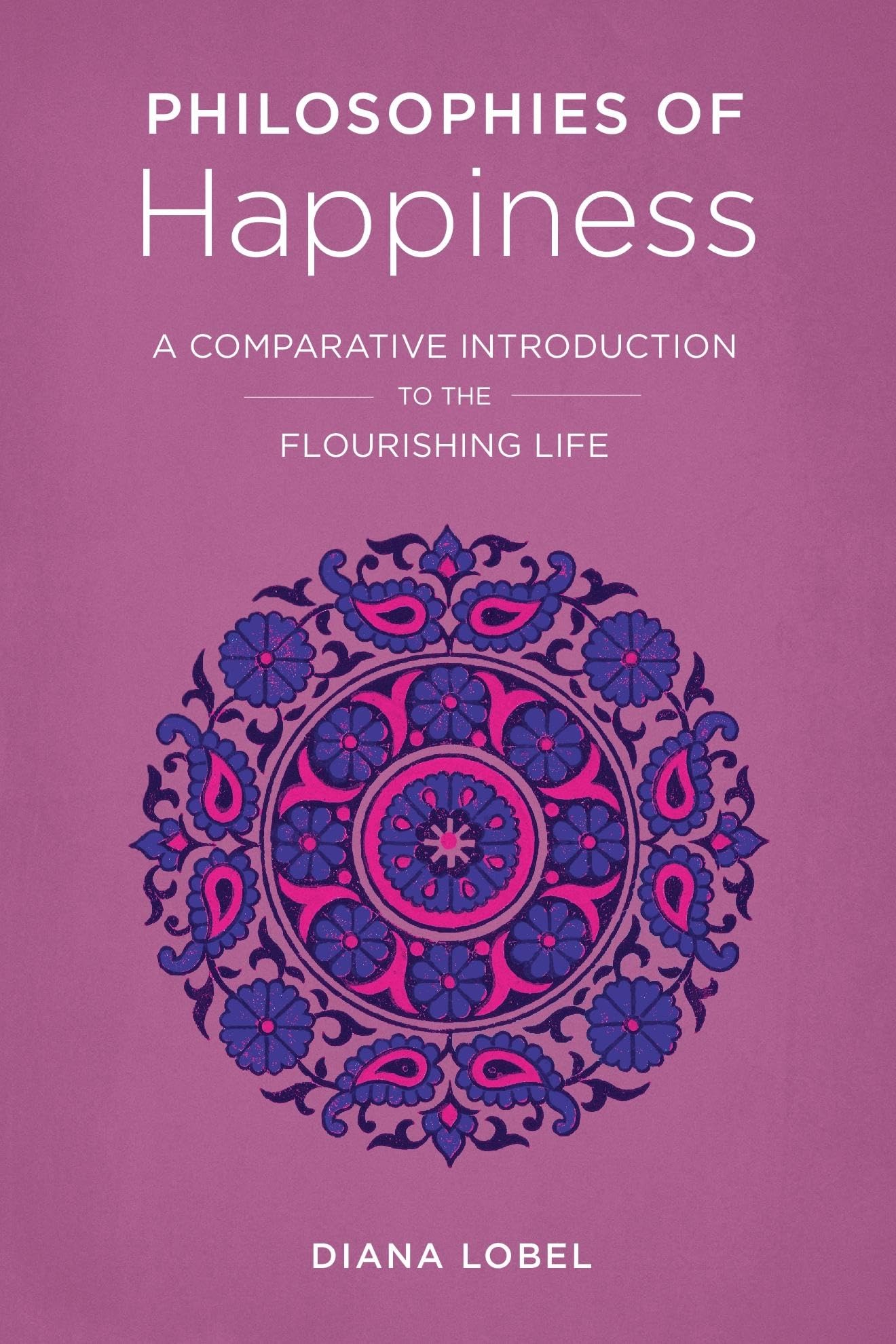 Philosophies of Happiness: A Comparative Introduction to the Flourishing Life,Used