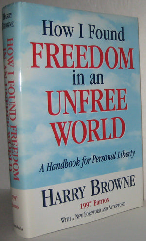 How I Found Freedom in an Unfree World: A Handbook for Personal Liberty,New