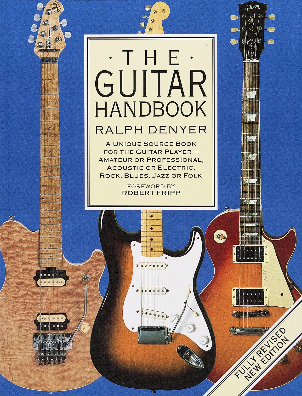 The Guitar Handbook: A Unique Source Book For The Guitar Player  Amateur Or Professional, Acoustic Or Electrice, Rock, Blues, J