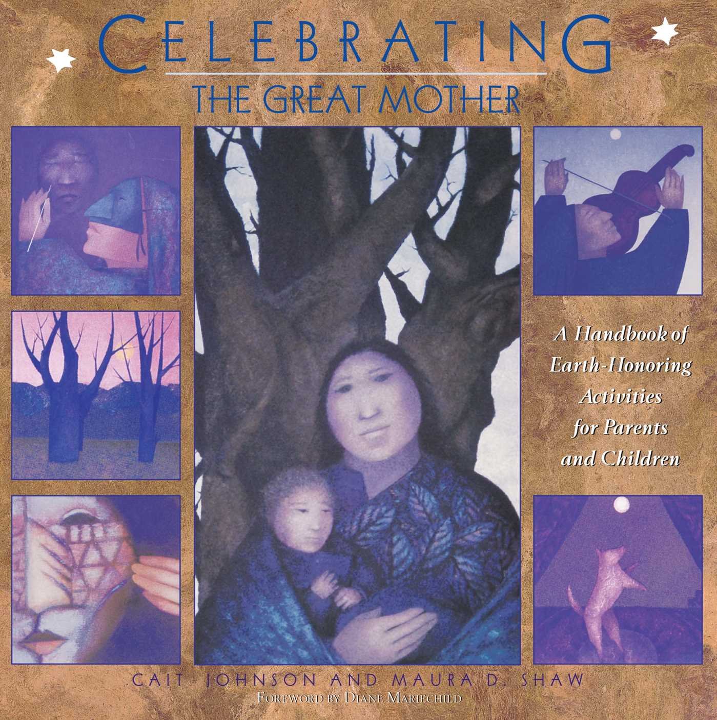 Celebrating the Great Mother: A Handbook of EarthHonoring Activities for Parents and Children,Used