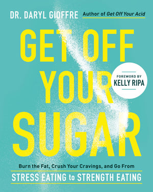 Get Off Your Sugar: Burn The Fat, Crush Your Cravings, And Go From Stress Eating To Strength Eating,New