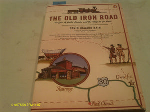 The Old Iron Road: An Epic of Rails, Roads, and the Urge to Go West,Used
