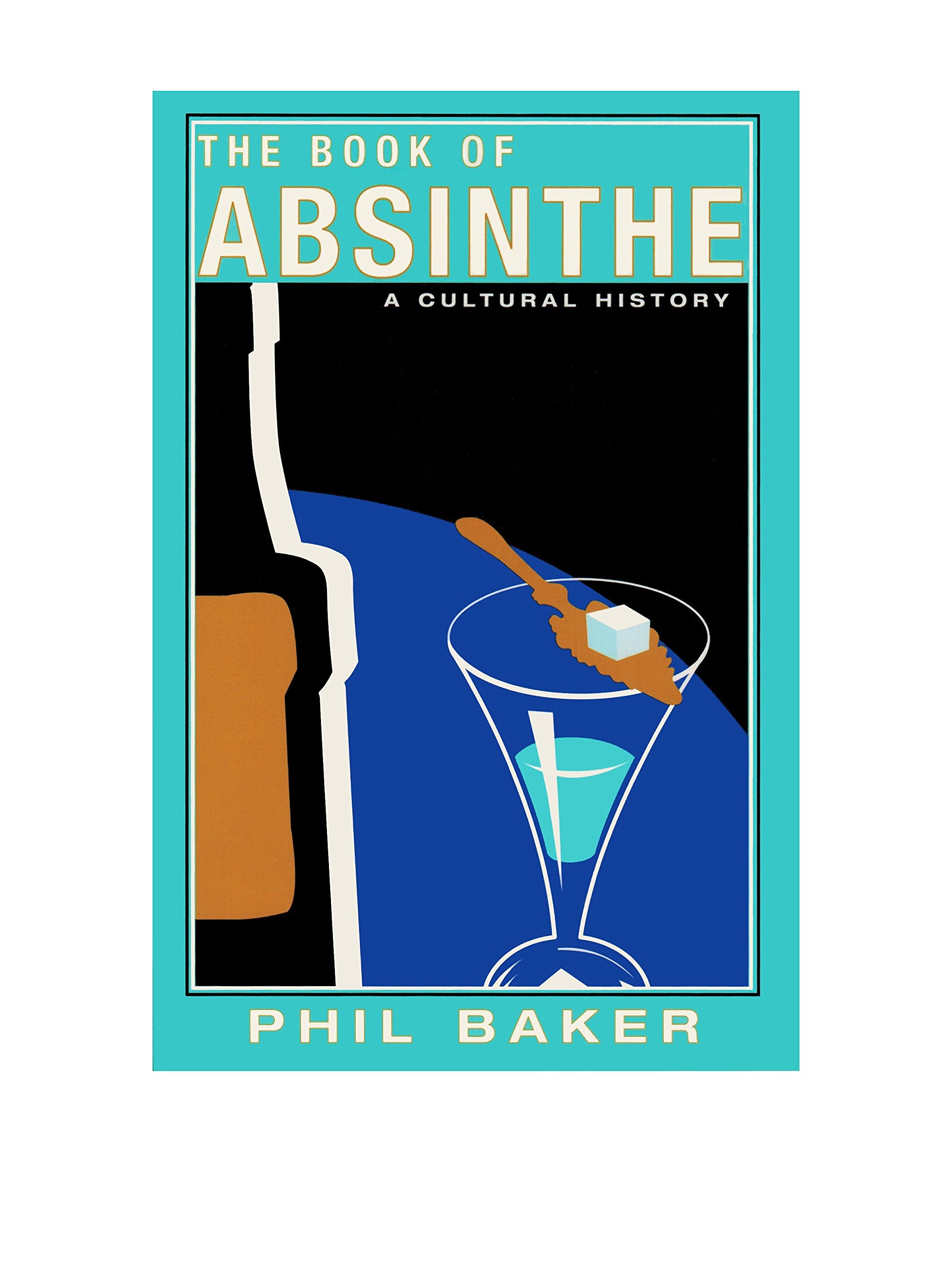 The Book of Absinthe: A Cultural History,Used
