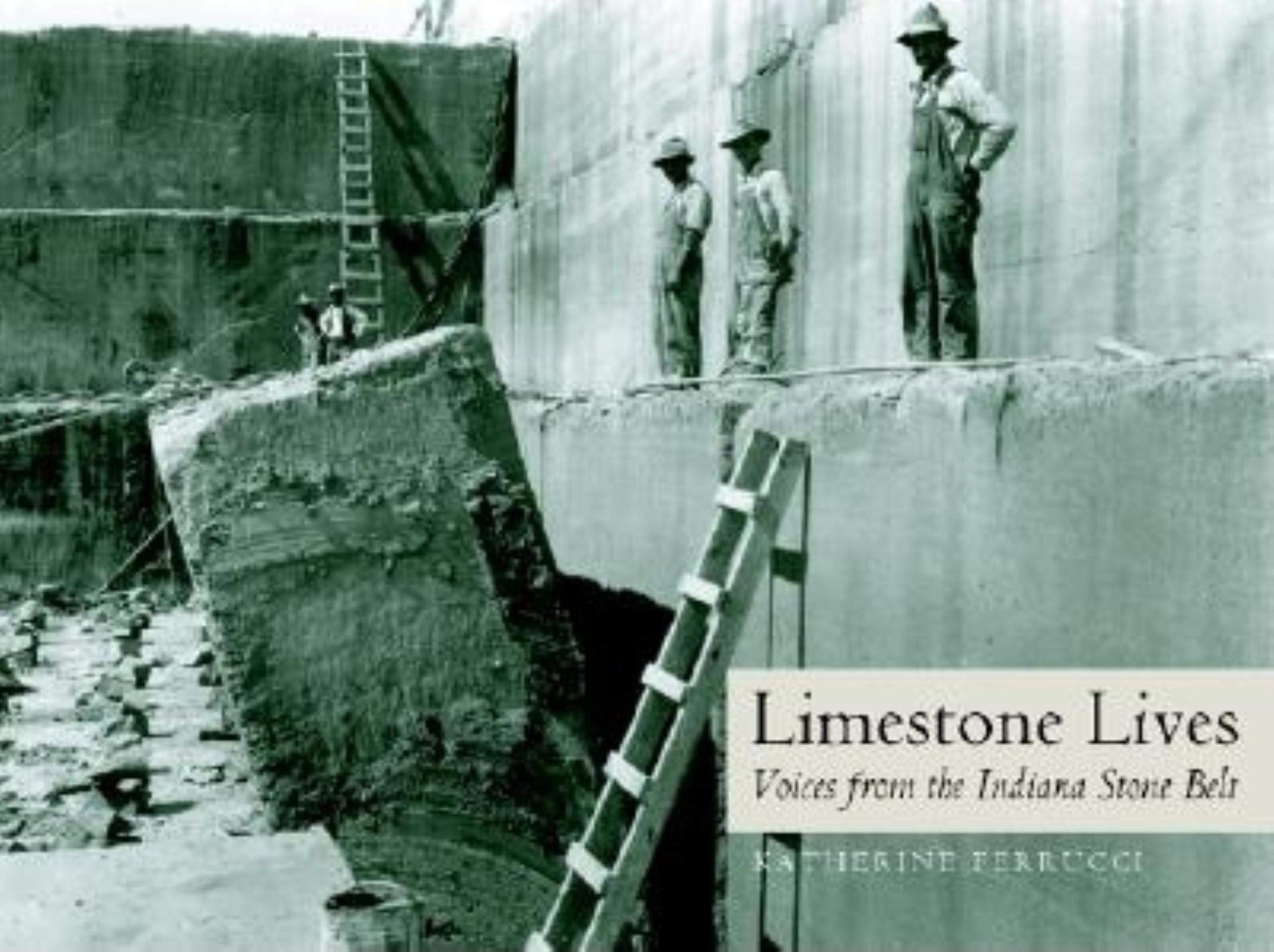 Limestone Lives: Voices from the Indiana Stone Belt,Used