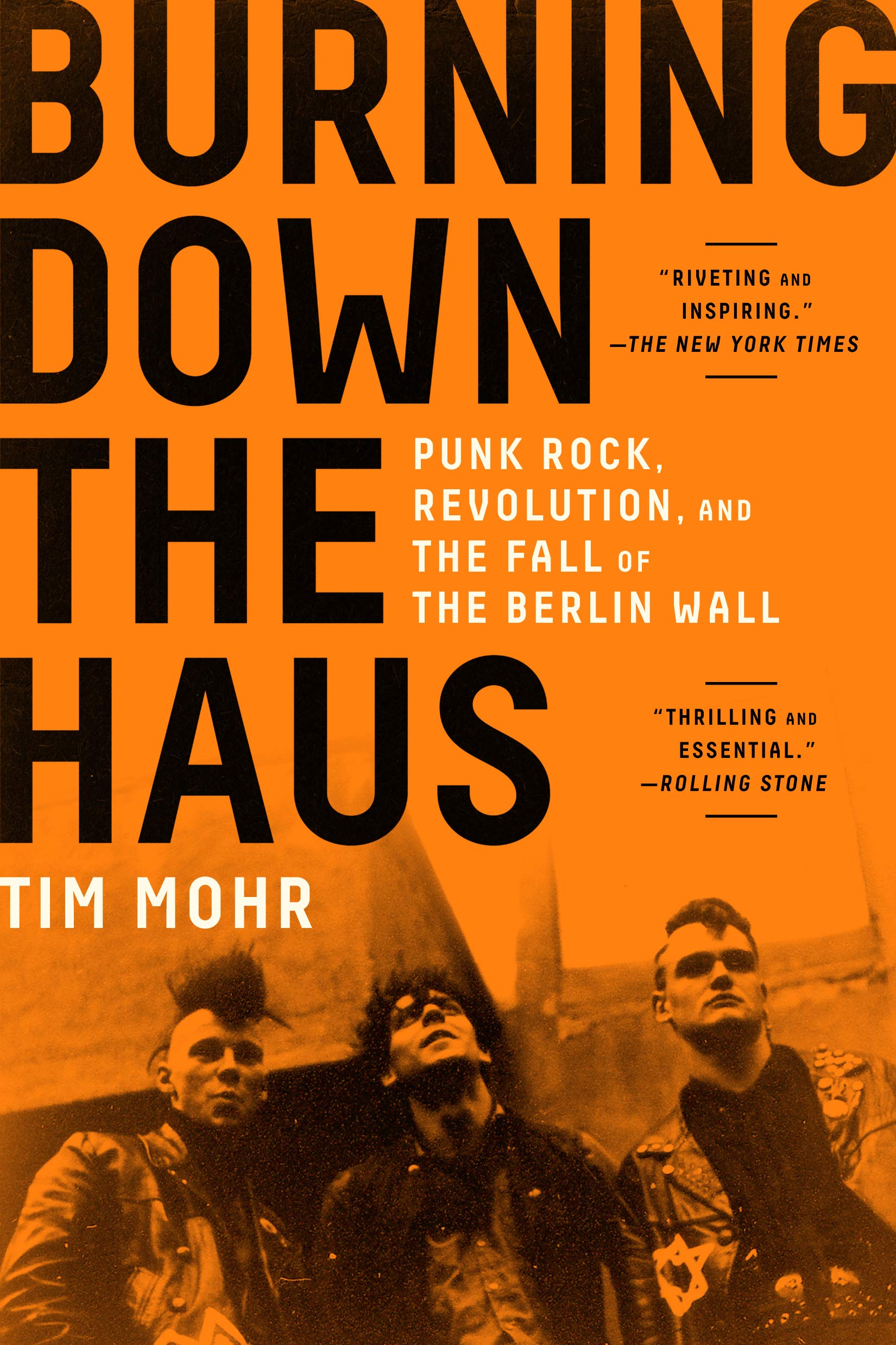 Burning Down The Haus: Punk Rock, Revolution, And The Fall Of The Berlin Wall