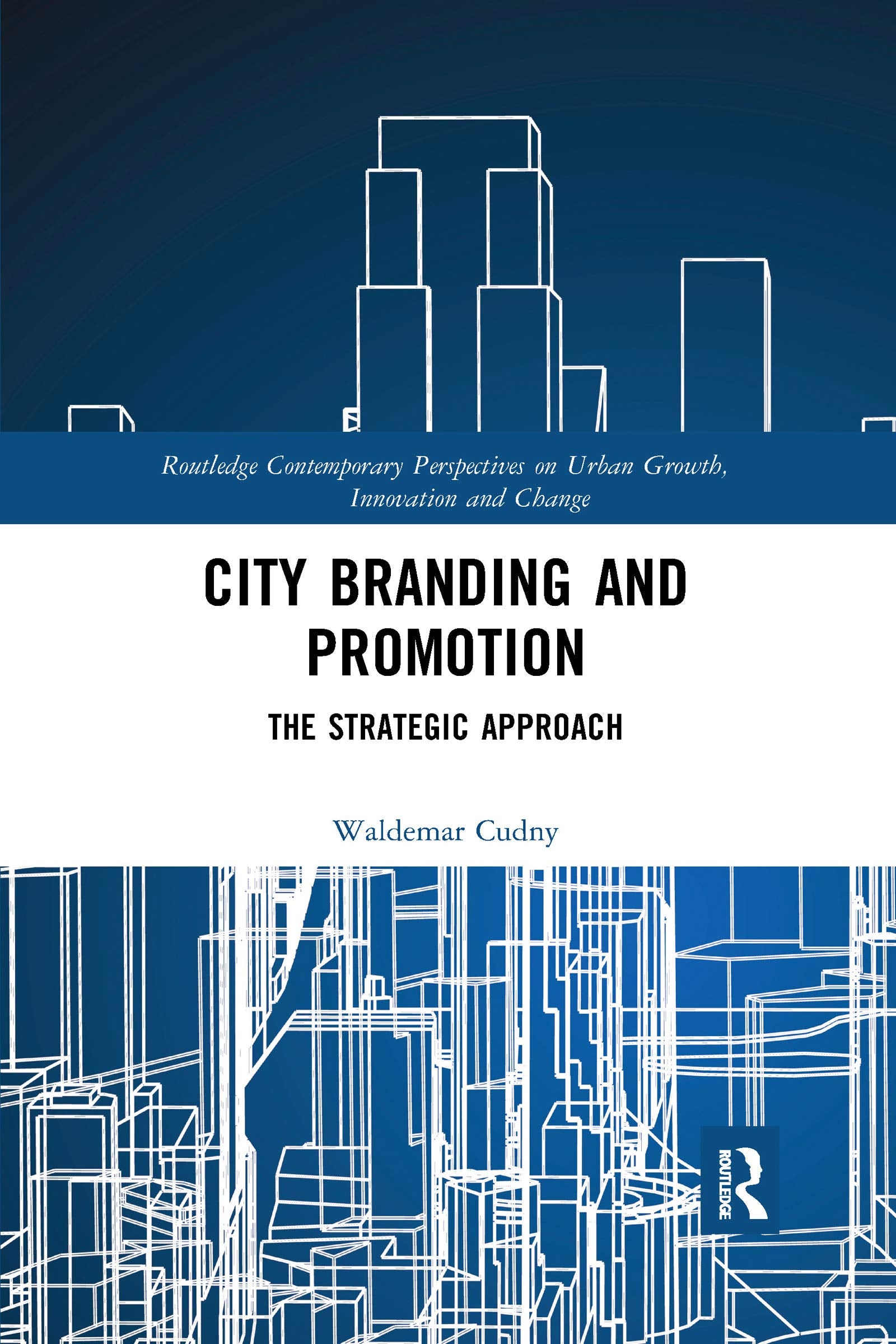 City Branding and Promotion (Routledge Contemporary Perspectives on Urban Growth, Innovation and Change),Used