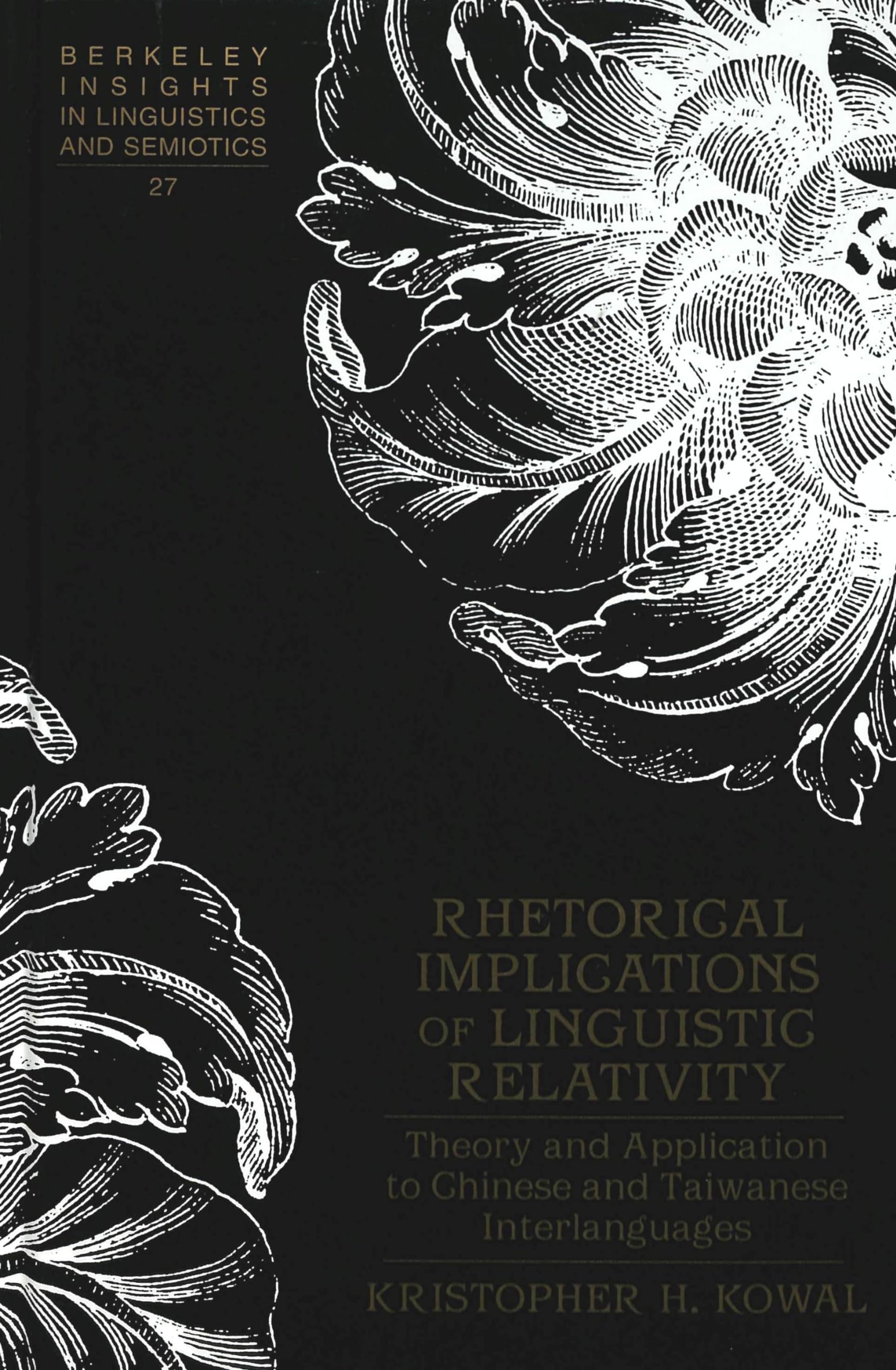 Rhetorical Implications Of Linguistic Relativity: Theory And Application To Chinese And Taiwanese Interlanguages (Berkeley Insig,Used