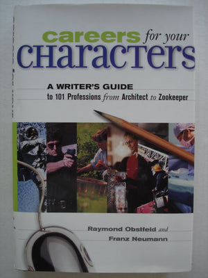 Careers for Your Characters: A Writer's Guide to 101 Professions from Architect to Zoologist,Used