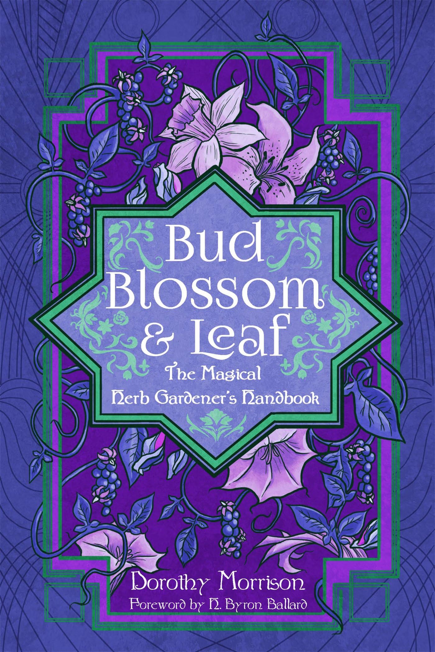 Bud, Blossom, & Leaf: The Magical Herb Gardeners Handbook,Used