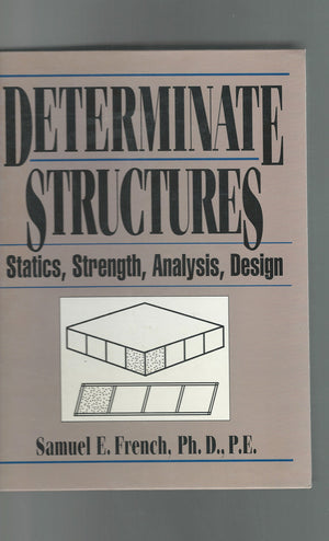 Determinate Structures: Statics, Strength, Analysis, Design,New