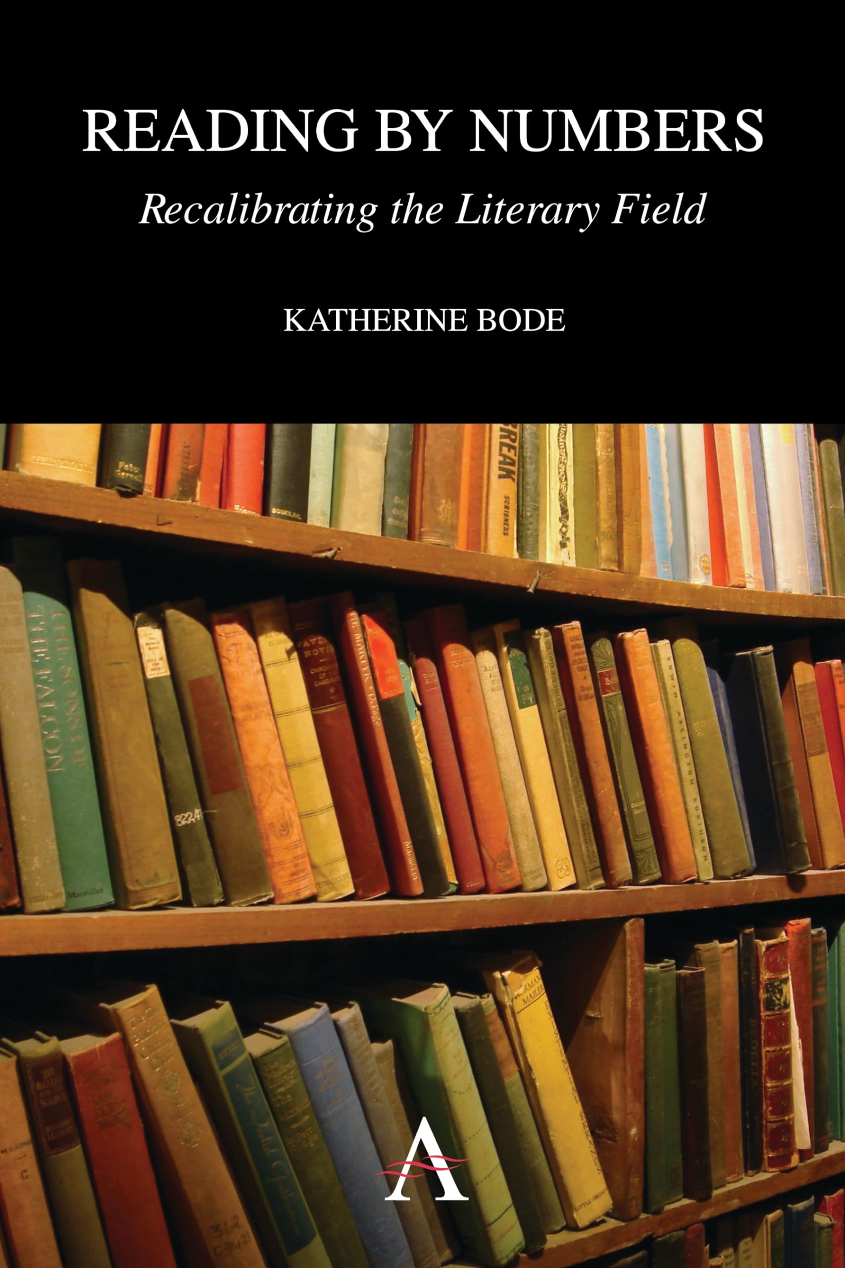 Reading by Numbers: Recalibrating the Literary Field (Anthem Scholarship in the Digital Age),Used