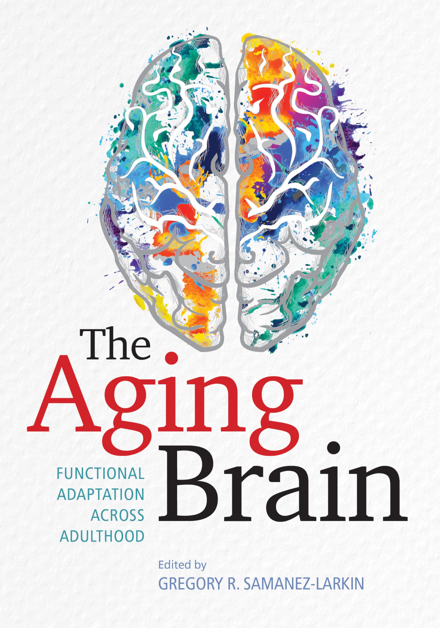 The Aging Brain: Functional Adaptation Across Adulthood,Used