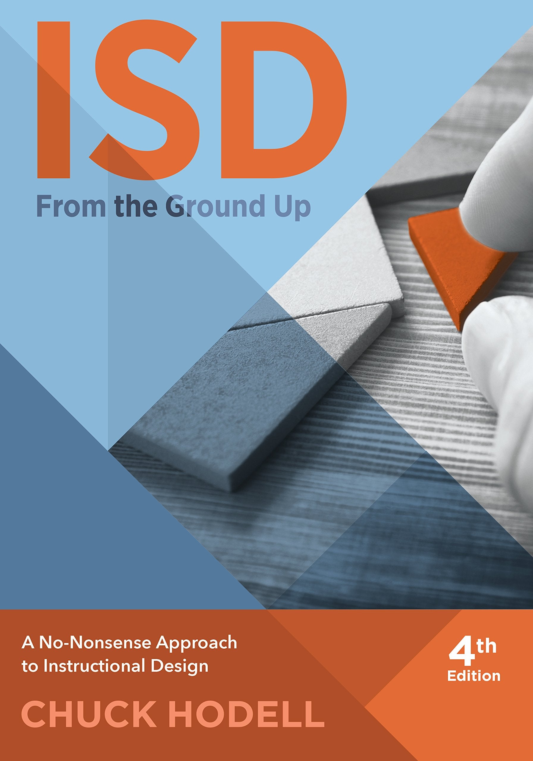 Isd From The Ground Up: A Nononsense Approach To Instructional Design