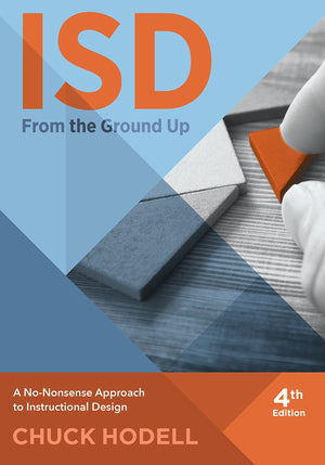Isd From The Ground Up: A Nononsense Approach To Instructional Design