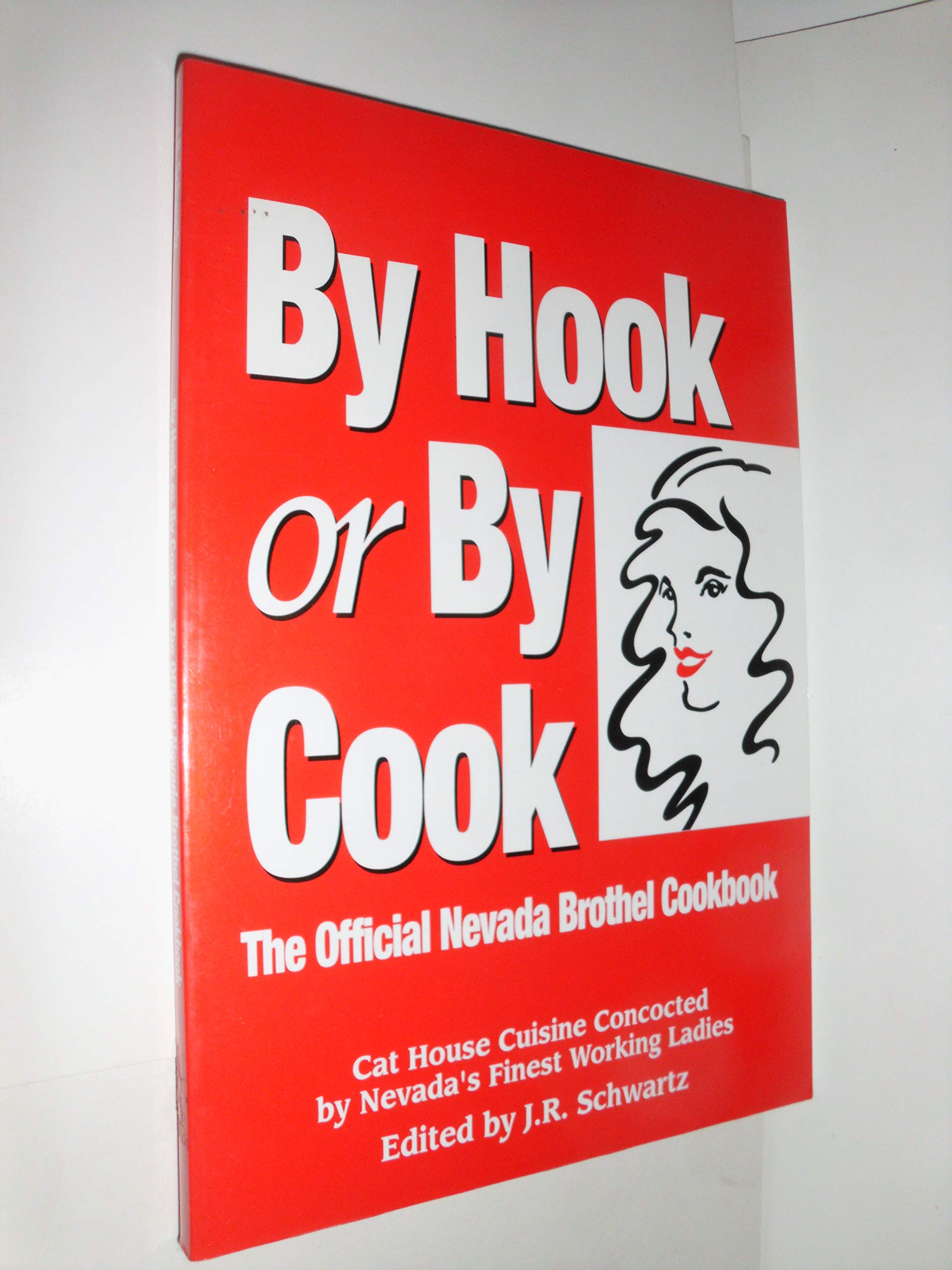 By hook or by cook: The official Nevada brothel cookbook : cat house cuisine concocted by Nevada's finest working ladies,Used