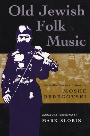 Old Jewish Folk Music: The Collections And Writings Of Moshe Beregovski (Judaic Traditions In Literature, Music, And Art),New
