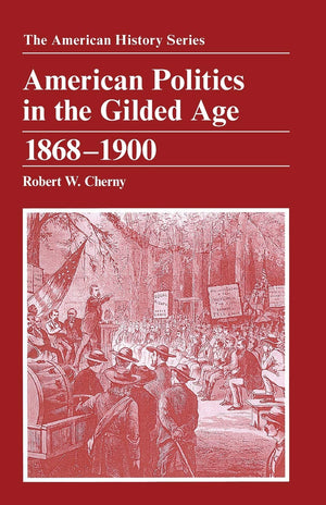 American Politics In The Gilded Age: 1868  1900,New