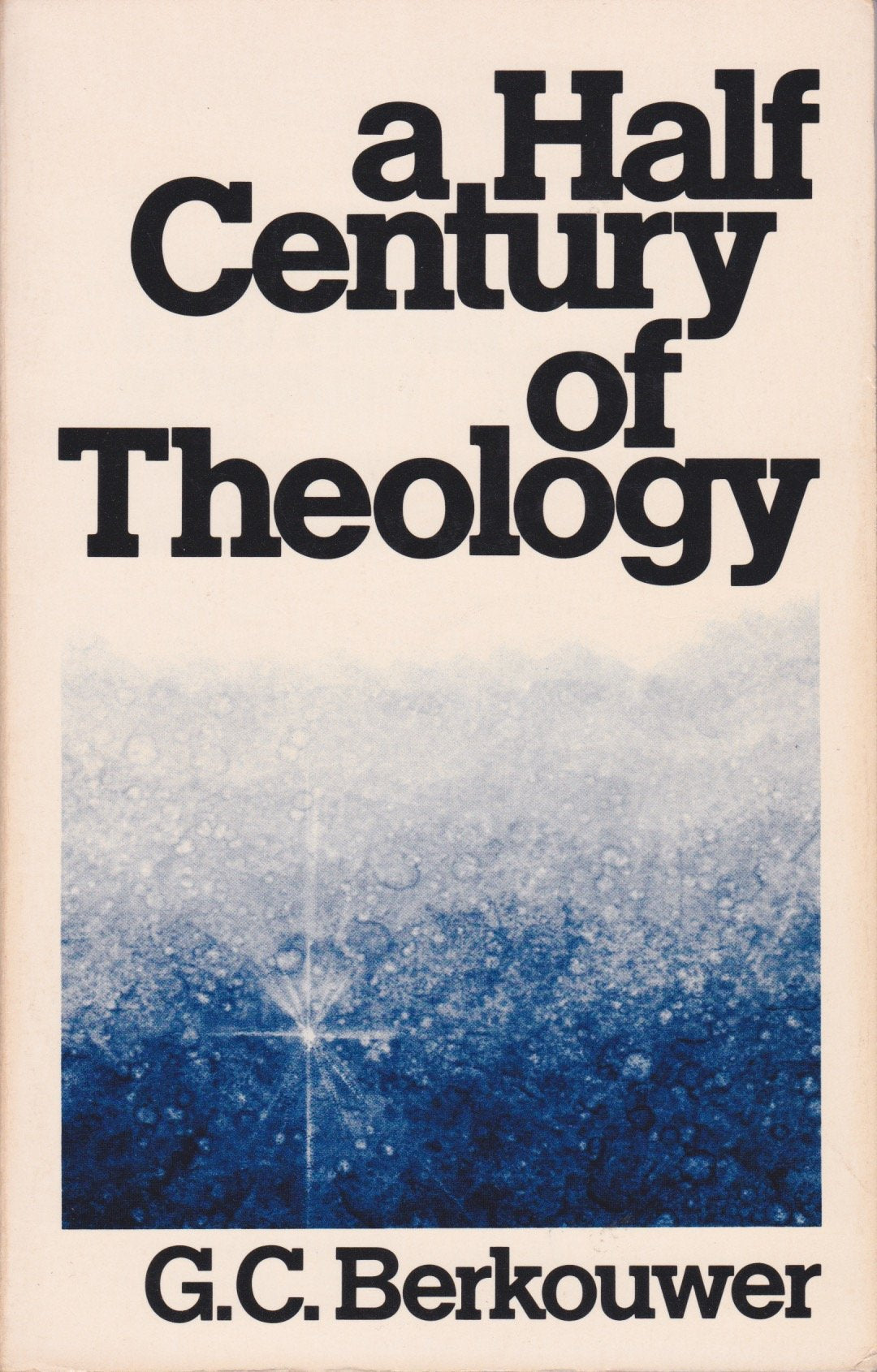 A Half Century Of Theology: Movements And Motives,Used