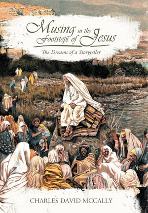 Musing In The Footsteps Of Jesus: The Dreams Of A Storyteller,Used