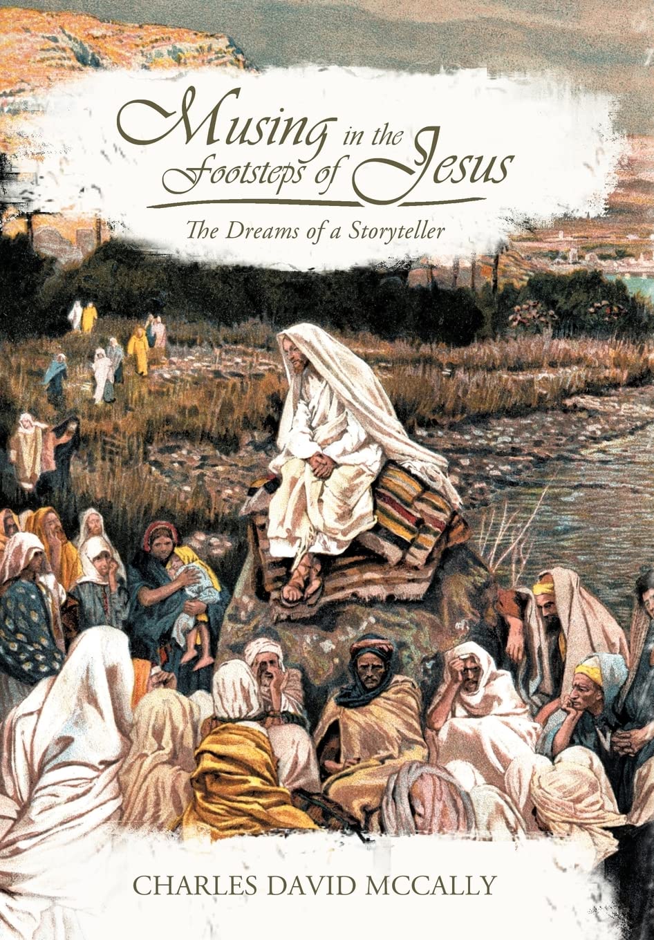 Musing In The Footsteps Of Jesus: The Dreams Of A Storyteller,Used
