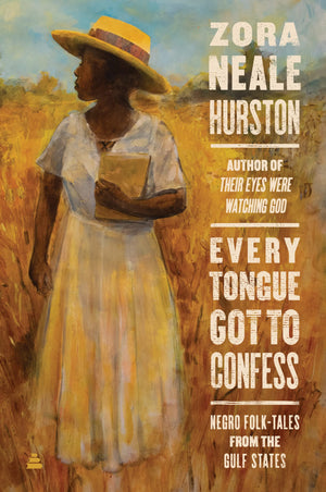 Every Tongue Got To Confess: Negro Folktales From The Gulf States