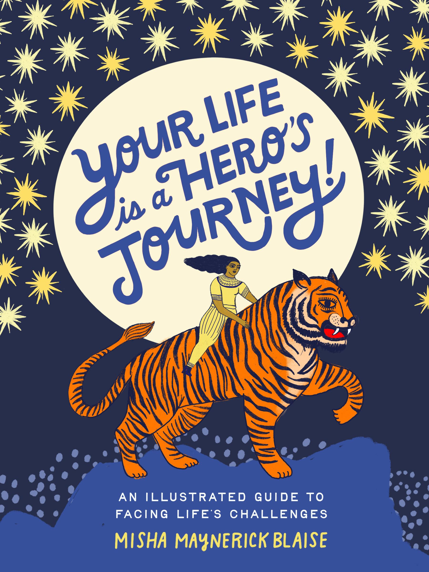 Your Life Is A HeroS Journey!: An Illustrated Guide To Facing LifeS Challenges