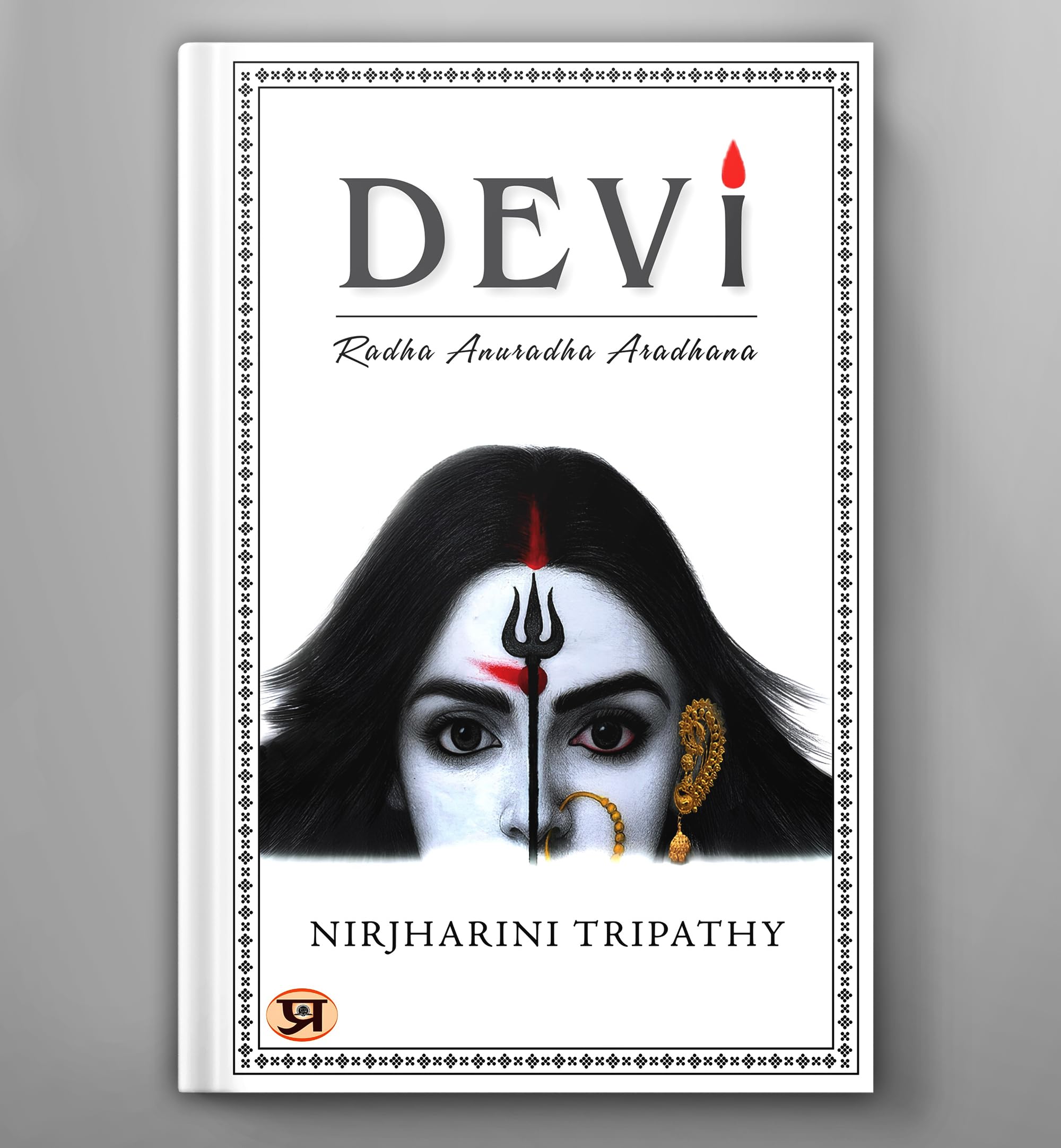 Devi | Unveiling The Mysteries Of The Divine Goddess: Exploring The Secrets Of Goddess Power, Feminine Divinity And Sacred Wisdom Of Navadurga