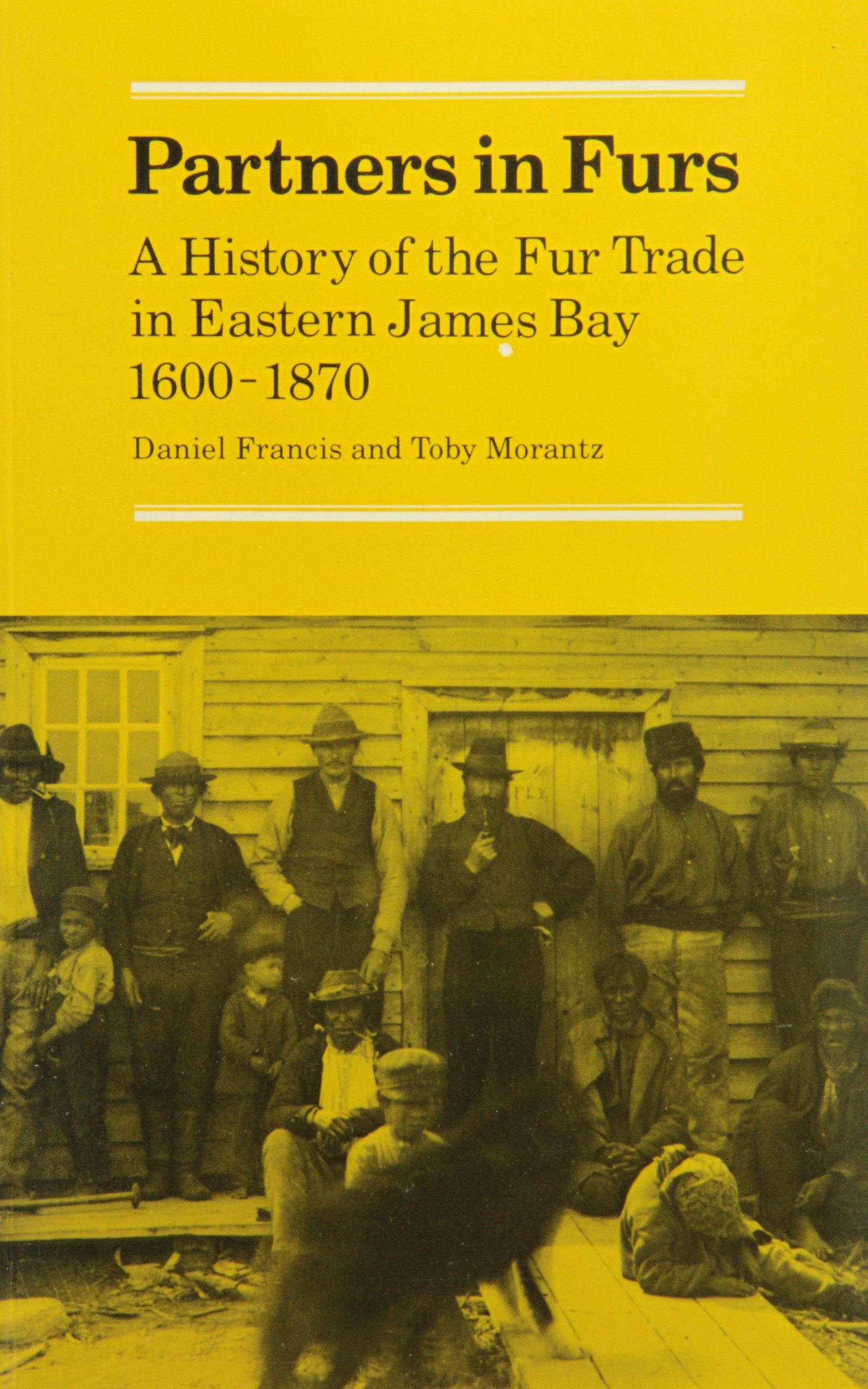 Partners in Furs: A History of the Fur Trade in Eastern James Bay, 16001870,New
