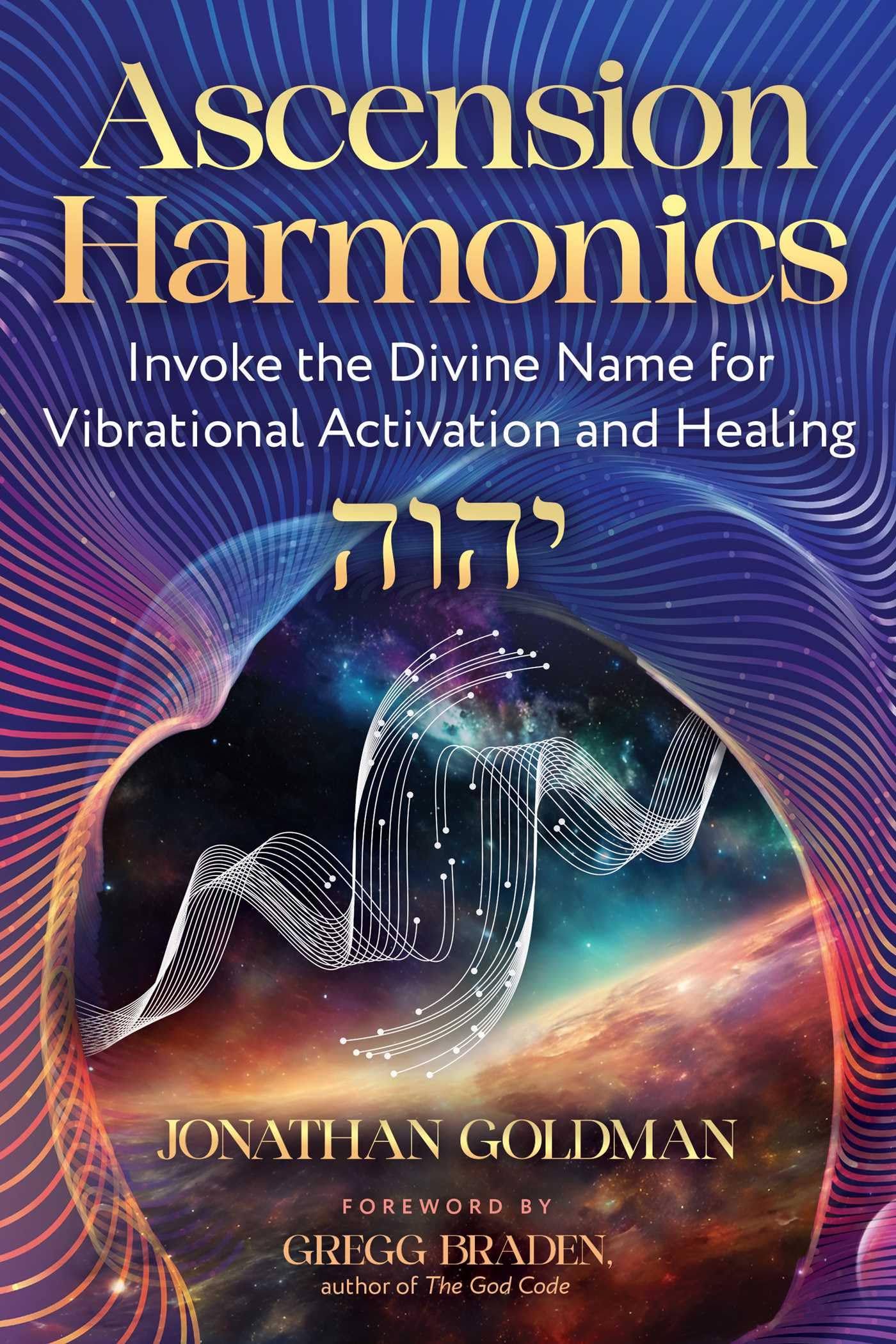 Ascension Harmonics: Invoke The Divine Name For Vibrational Activation And Healing