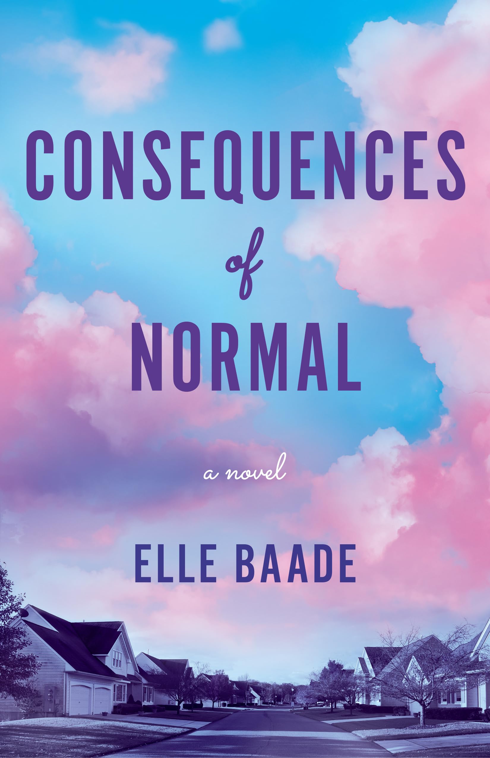 Consequences Of Normal: A Novel