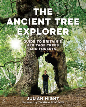 The Ancient Tree Explorer: Guide To BritainS Heritage Trees And Forests