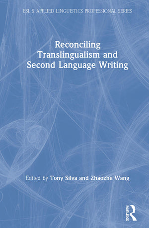 Reconciling Translingualism and Second Language Writing (ESL & Applied Linguistics Professional Series),Used