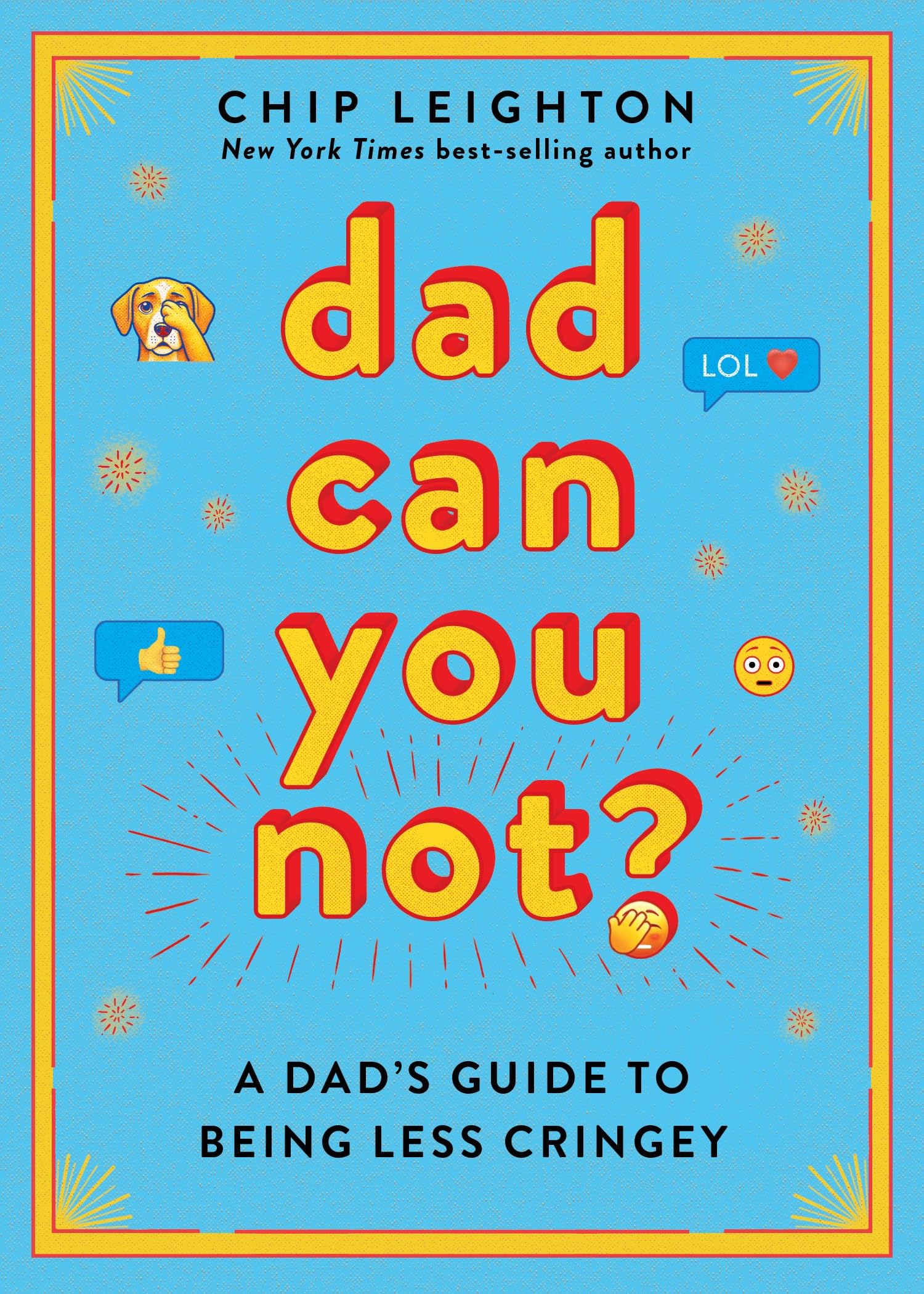 Dad Can You Not?: A DadS Guide To Being Less Cringey