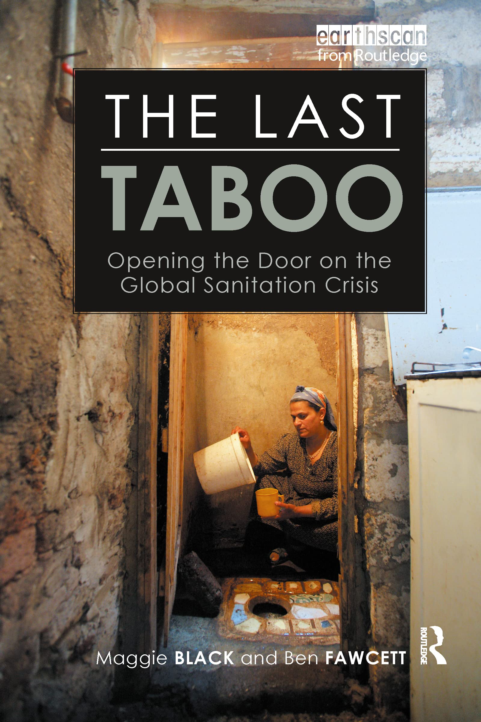 The Last Taboo: Opening the Door on the Global Sanitation Crisis,Used