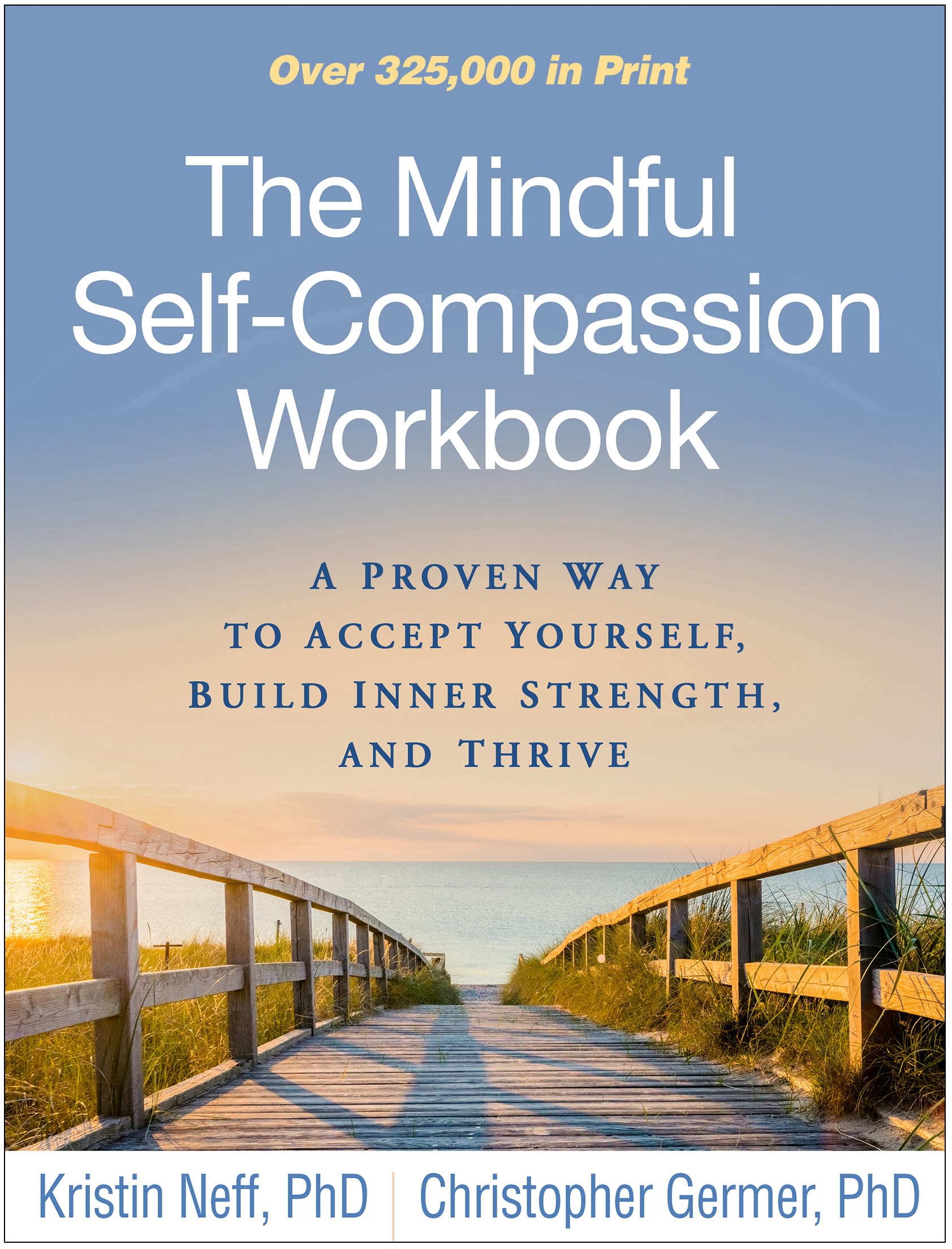 The Mindful Selfcompassion Workbook: A Proven Way To Accept Yourself, Build Inner Strength, And Thrive