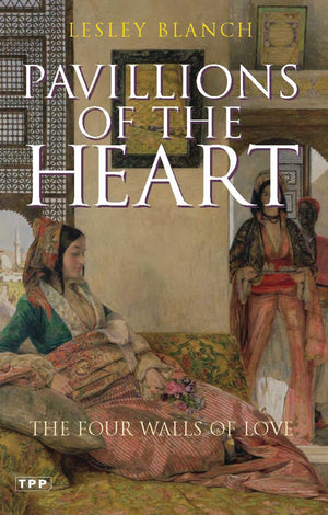 Pavilions of the Heart: The Four Walls of Love (Tauris Parke Paperbacks),Used