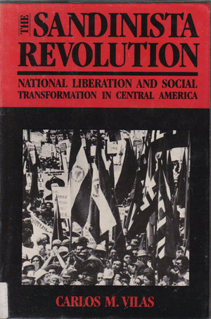 The Sandinista Revolution: National Liberation and Social Transformation in Central America,Used