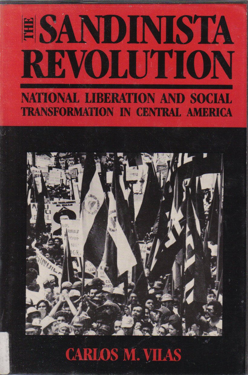 The Sandinista Revolution: National Liberation and Social Transformation in Central America,Used