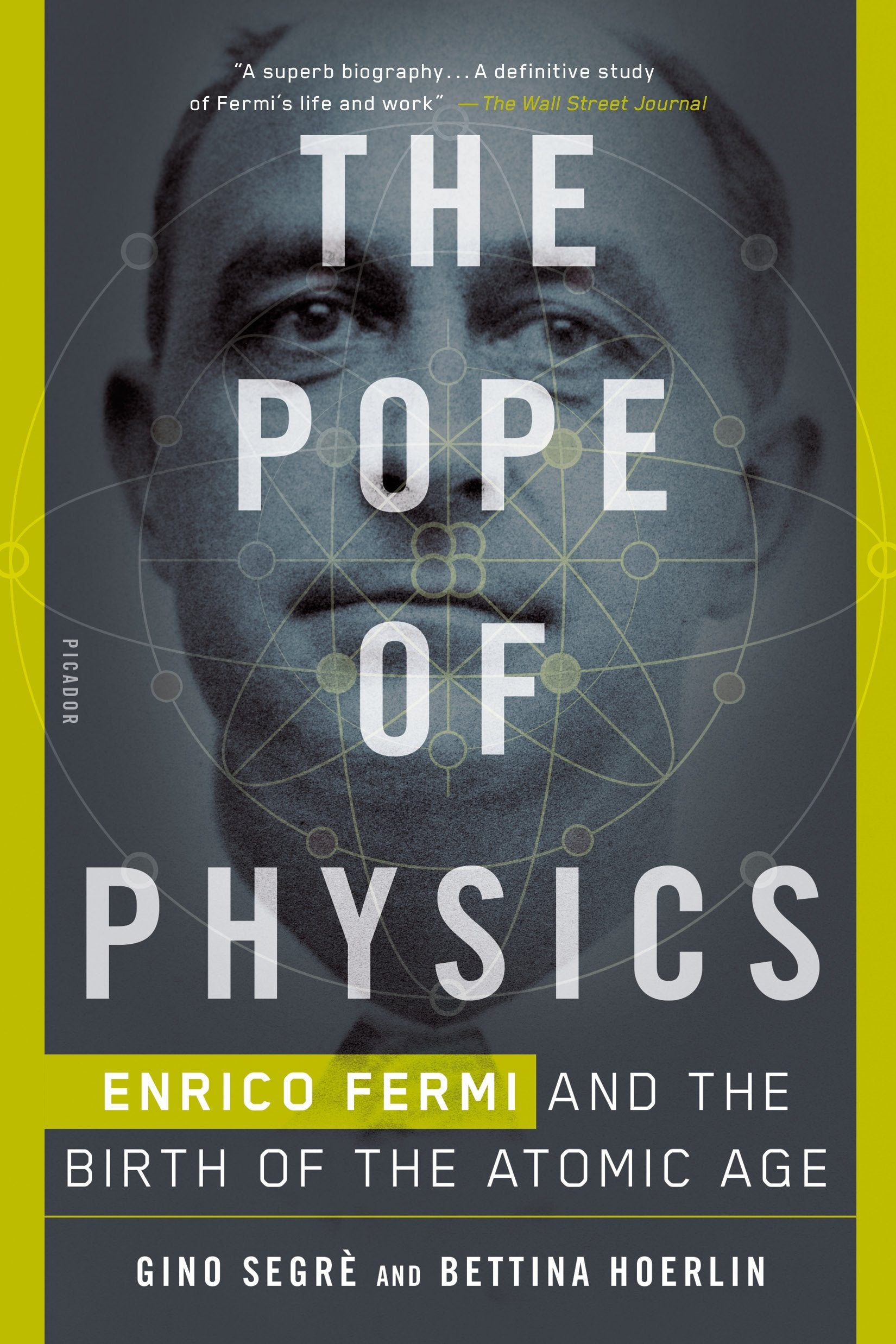 The Pope Of Physics: Enrico Fermi And The Birth Of The Atomic Age