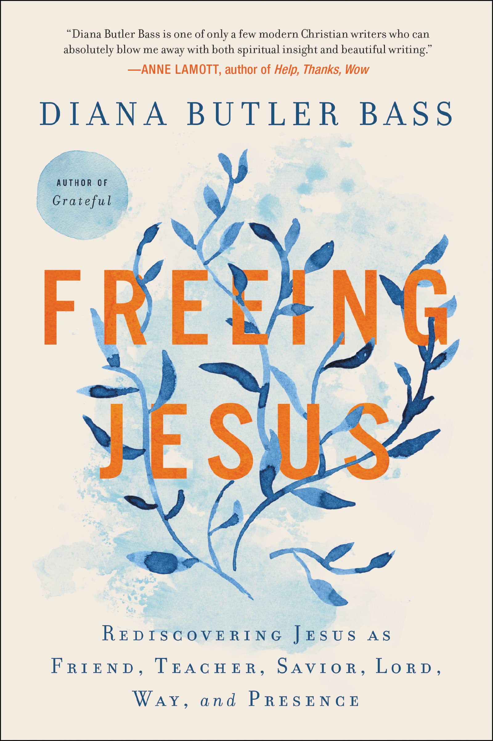 Freeing Jesus: Rediscovering Jesus As Friend, Teacher, Savior, Lord, Way, And Presence