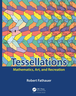 Tessellations: Mathematics, Art, and Recreation (AK Peters/CRC Recreational Mathematics Series),Used