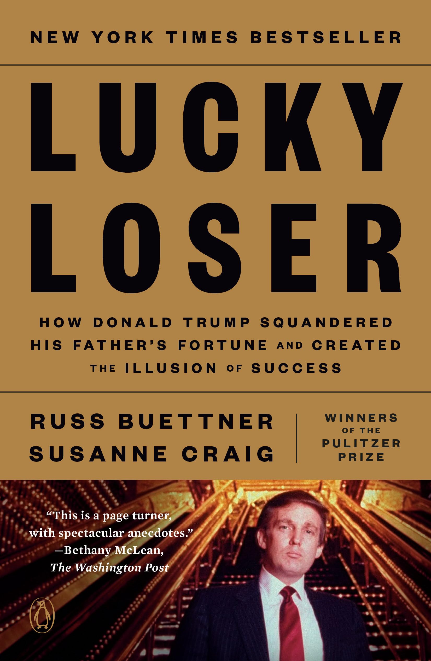 Lucky Loser: How Donald Trump Squandered His FatherS Fortune And Created The Illusion Of Success
