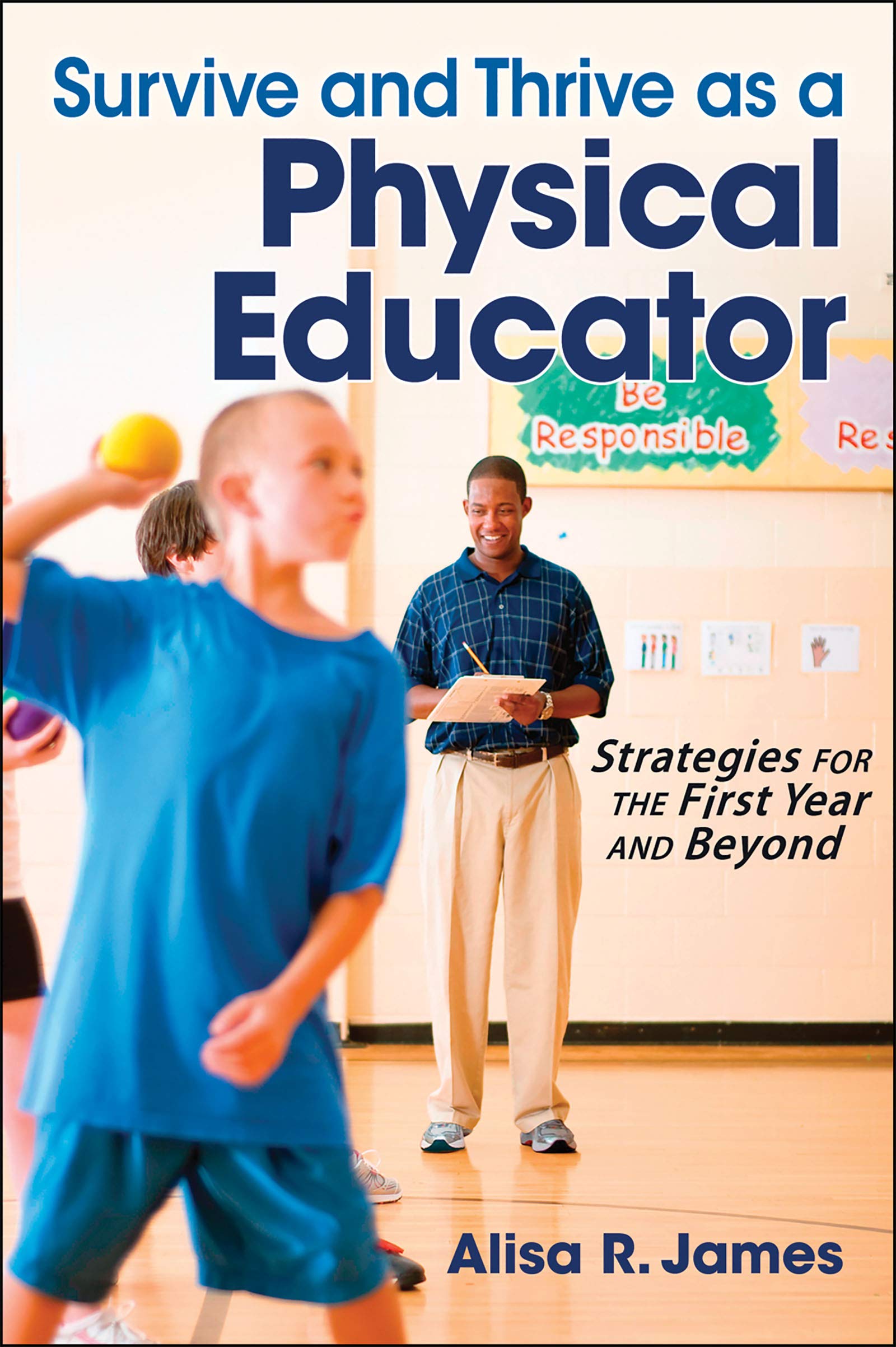 Survive And Thrive As A Physical Educator: Strategies For The First Year And Beyond,Used